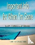 Fairweather, Chris - Important Info for When I'm Gone: Last Words and Wishes