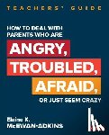 McEwan-Adkins - How to Deal With Parents Who Are Angry, Troubled, Afraid, or Just Seem Crazy