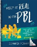 Pieratt, Jennifer R. - Keep It Real With PBL, Secondary