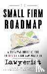 Glover, Sam - The Small Firm Roadmap: A Survival Guide to the Future of Your Law Practice