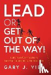 Vien, Gary J - Lead or Get Out of the Way!