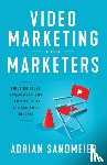 Sandmeier, Adrian - Video Marketing for Marketers