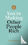 Sterling, Ryan - You're Making Other People Rich