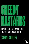Sculley, Sheryl - Greedy Bastards