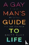 East, Britt - A Gay Man's Guide to Life