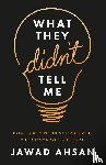 Ahsan, Jawad - What They Didn't Tell Me