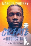 Whitney, Marcus - Create and Orchestrate
