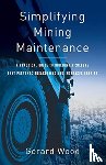Wood, Gerard - Simplifying Mining Maintenance