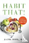 Hope, MD Jaime - Habit That!