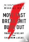 Lovejoy, Tracey, Lucas, Shannon - Move Fast. Break Shit. Burn Out.