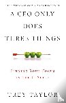 Taylor, Trey - A CEO Only Does Three Things