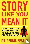 Rebelo, Dr Dennis - Story Like You Mean It
