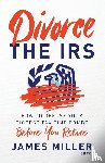 Miller, James G - Divorce the IRS