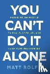 Rolfe, Matt - You Can't Do It Alone