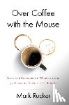 Rucker, Mark - Over Coffee with the Mouse