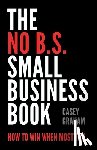 Graham, Casey - The No B.S. Small Business Book