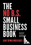 Graham, Casey - The No B.S. Small Business Book