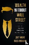 Muré, Joey, Morgan, Russ - Wealth Without Wall Street