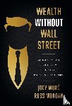 Morgan, Russ, Muré, Joey - Muré, J: Wealth Without Wall Street