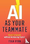 Ryan, Evan - AI as Your Teammate