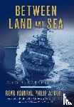 Dur, Rear Admiral Philip a - Between Land and Sea