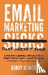 Klinck, Bobby - Email Marketing That Doesn't Suck