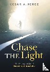 Perez, Cesar A - Chase the Light