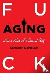 Sinclair, Kathleen E - Fuck Aging