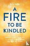Smith, Kelly - A Fire to Be Kindled