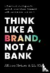 Netzer, Allison, High, Liz - Think like a Brand, Not a Bank