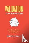 Kalil, Nicole - Validation Is For Parking