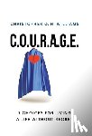 Williams, Christopher O. H. - C.O.U.R.A.G.E: 7 Choices for Living a Life Without Regret