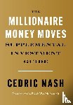 Nash, Cedric - The Millionaire Money Moves Supplemental Investment Guide