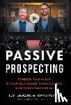 Lascsak, Levi - Passive Prospecting: Dominate Your Market without Cold Calling, Chasing Clients, or Spending Money on Ads