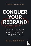 Kenney, Bill - Kenney, B: Conquer Your Rebrand