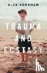 Abraham, Alex - Trauma and Ecstasy