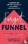 Forget the Funnel - Claire Laudi, Georgiana;Suellentrop