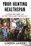 Loren, Linden - Loren, L: Your Hunting Healthspan