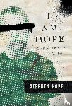 Hope, Stephen - Hope, S: I am Hope