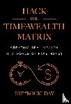 Day, Pat "Rock" - Day, P: Hack the Time Wealth Matrix