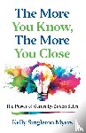 Singleton Myers, Kelly - The More You Know, the More You Close