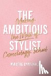 Kale, Martha Lynn - The Ambitious Stylist