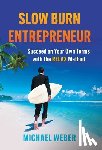 Weber, Michael - Weber, M: Slow Burn Entrepreneur
