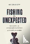 Mesa, Alejandro - Fishing the Unexpected: Navigating the Unpredictable Waters of Entrepreneurship