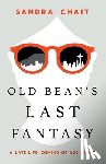 Chait, Sandra - Old Bean's Last Fantasy