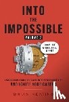 Keating, Brian - Into the Impossible Volume 2: Focus Like a Nobel Prize Winner: Lessons from Laureates to Concentrate Your Creativity and Ignite Your Career