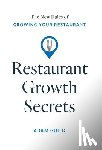 Guild, Adam - Restaurant Growth Secrets: The New Rules of Growing Your Restaurant