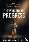 M. Karch MD, Michael - M Karch, M: Paradox of Progress