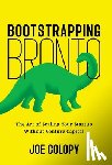 Colopy, Joe - Bootstrapping Bronto: The Art of Scaling Your Startup Without Venture Capital