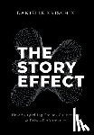 Krischik, Danielle - The Story Effect: How Storytelling Creates Connection & Drives Performance
